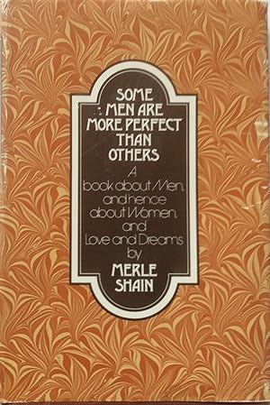 Imagen del vendedor de Some Men Are More Perfect Than Others: A Book About Men, and Hence About Women, and Love and Dreams a la venta por Jay's Basement Books