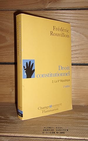 DROIT CONSTITUTIONNEL - Tome 2 : La Ve République