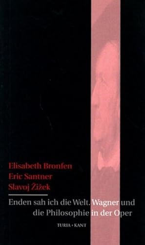 "Enden sah ich die Welt" : Wagner und die Philosophie in der Oper. Wo es war / No. 10;