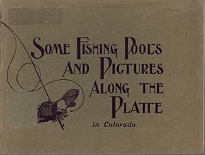 Image du vendeur pour Some Fishing Pool's and Pictures Along the Platte in Colorado mis en vente par Clausen Books, RMABA