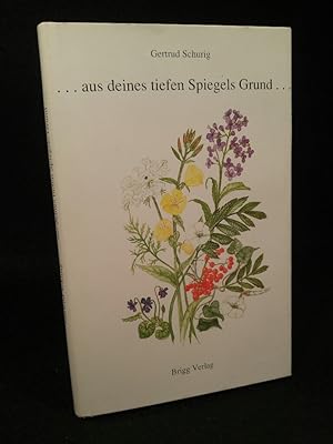 Bild des Verkufers fr . aus deines tiefen Spiegels Grund. zum Verkauf von ANTIQUARIAT Franke BRUDDENBOOKS