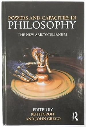 Bild des Verkufers fr Powers and Capacities in Philosophy: The New Artistotelianism zum Verkauf von PsychoBabel & Skoob Books