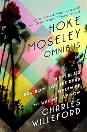 Imagen del vendedor de Hoke Moseley Omnibus : Miami Blues, New Hope for the Dead, Sideswipe, the Way We Die Now a la venta por GreatBookPrices