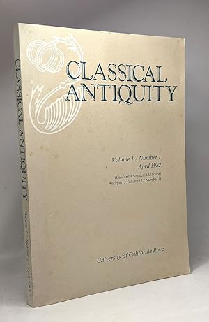Seller image for Classical antiquity - VOLUME 1 / NUMBER 1 april 1982 - California Studies in Classical antiquity Volume 13 / Number 1) for sale by crealivres