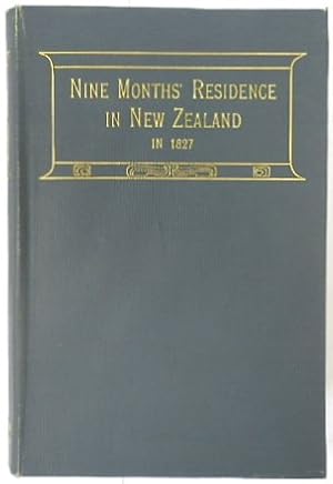 Bild des Verkufers fr A Narrative of a Nine Months' Residence in New Zealand in 1827 zum Verkauf von PsychoBabel & Skoob Books