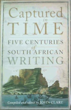 Bild des Verkufers fr Captured in Time: Five Centuries of South African Writing zum Verkauf von Chapter 1