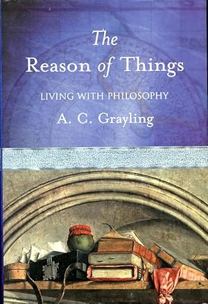Imagen del vendedor de The Reason of Things : Living with Philosophy a la venta por Godley Books