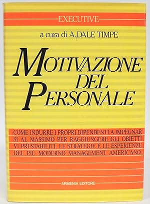 Imagen del vendedor de Motivazione del personale - A. Dale Timpe (a cura di) - Ed. Armenia, a la venta por Florentia Libri