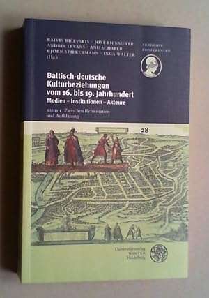 Seller image for Baltisch-deutsche Kulturbeziehungen vom 16. bis 19. Jahrhundert. Medien, Institutionen, Akteure. Bd. I: Zwischen Reformation und Aufklrung. for sale by Antiquariat Sander