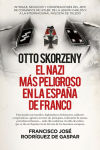 OTTO SKORZENY (LEB), EL NAZI M S PELIGROSO EN LA ESPA A DE FRANCO