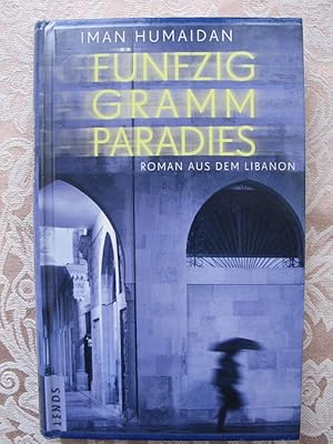 Fünfzig Gramm Paradies. Roman aus dem Libanon