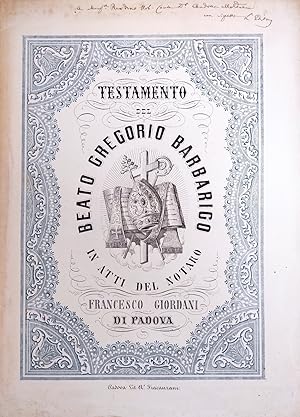 TESTAMENTO DEL BEATO GREGORIO BARBARIGO IN ATTI DEL NOTARO FRANCESCO GIORDANI DI PADOVA (AUSPICIO...