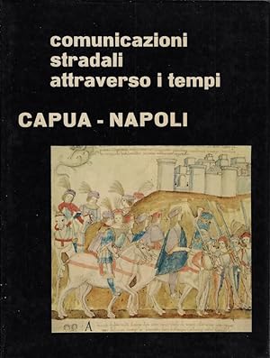 Comunicazioni stradali attraverso i tempi: Capua-Napoli