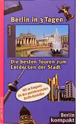 Immagine del venditore per Berlin in 3 Tagen: Die besten Touren zum Entdecken der Stadt (Berlin Kompakt) venduto da Gerald Wollermann