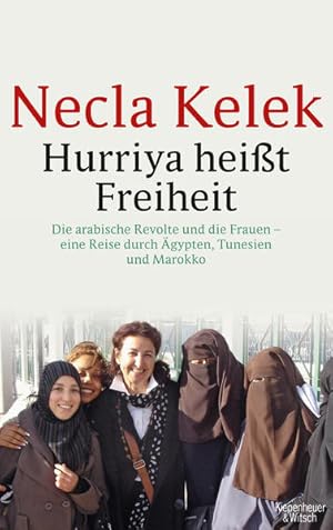 Hurriya heißt Freiheit: Die arabische Revolte und die Frauen  - eine Reise durch Ägypten, Tunesi...