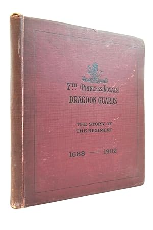Seller image for SEVENTH (PRINCESS ROYAL'S) DRAGOON GUARDS: THE STORY OF THE REGIMENT (1688-1882) AND WITH THE REGIMENT IN SOUTH AFRICA (1900-1902) for sale by Stella & Rose's Books, PBFA