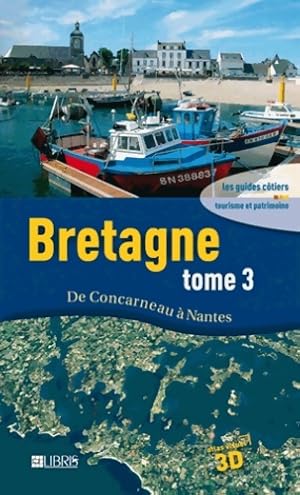 Bild des Verkufers fr Bretagne : Tome III de Concarneau ? Nantes - Dominique Le Brun zum Verkauf von Book Hmisphres