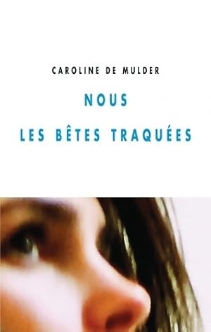 Bild des Verkufers fr Nous les b?tes traqu?es - Caroline De Mulder zum Verkauf von Book Hmisphres