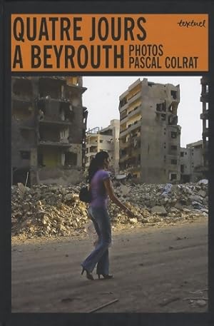 Bild des Verkufers fr Quatre jours ? Beyrouth - Pascal Colrat zum Verkauf von Book Hmisphres