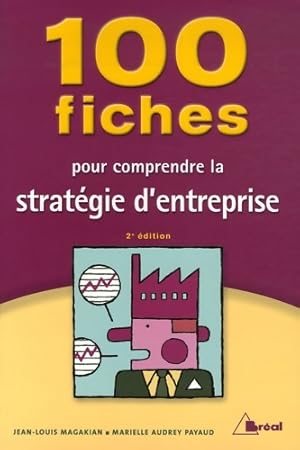 Image du vendeur pour 100 fiches pour comprendre la strat?gie de l'entreprise - Jean-Louis Magakian mis en vente par Book Hmisphres