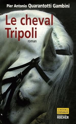 Immagine del venditore per Le cheval tripoli - Pier-antonio Quarantotti Gambini venduto da Book Hmisphres