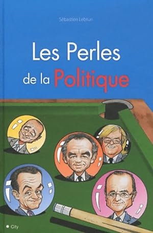 Seller image for Les perles de la politique - S?bastien Lebrun for sale by Book Hmisphres