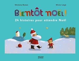 Image du vendeur pour Bient?t no?l ! 24 histoires pour attendre no?l : 24 histoires pour attendre no?l - Olivier Latik mis en vente par Book Hmisphres