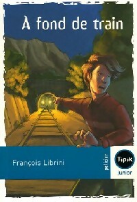 Image du vendeur pour A fond de train ! - Fran?ois Librini mis en vente par Book Hmisphres