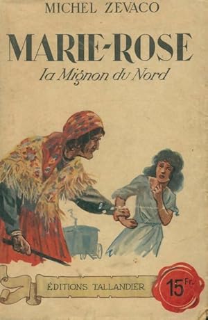 Seller image for Marie-Rose, la mignon du nord - Michel Z?vaco for sale by Book Hmisphres