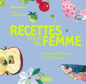 Seller image for Recettes pour ma femme cuisine d'amour et d'humeurs - Bruno Verjus for sale by Book Hmisphres