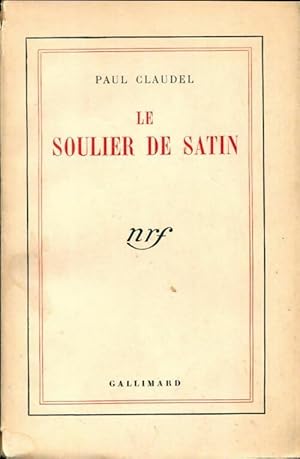 Image du vendeur pour Le soulier de satin ou le pire n'est pas toujours s?r - Paul Claudel mis en vente par Book Hmisphres