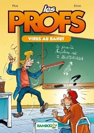 Image du vendeur pour Les profs Tome I : Virus au bahut - Erroc ; Pica mis en vente par Book Hmisphres