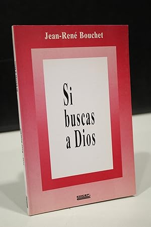 Si buscas a Dios.- Bouchet, Jean-René.