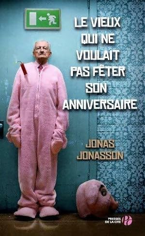 Image du vendeur pour Le vieux qui ne voulait pas fêter son anniversaire - Jonas Jonasson mis en vente par Book Hémisphères