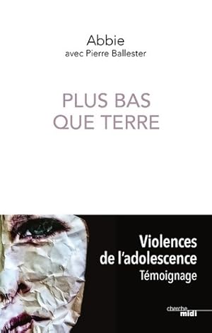 Seller image for Plus bas que Terre - Abbie for sale by Book Hmisphres