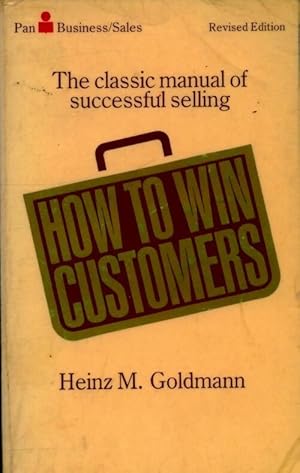 How to win customers - Heinz M. Goldmann