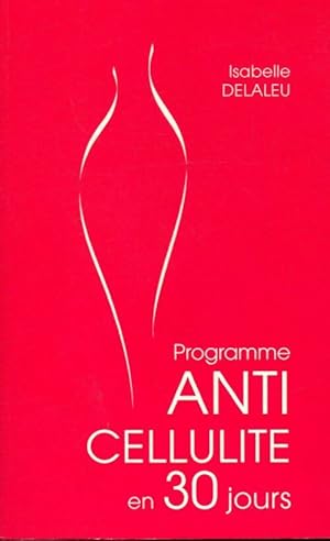 Image du vendeur pour Programme anti-cellulite en 30 jours - Isabelle Delaleu mis en vente par Book Hmisphres