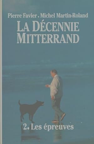 Image du vendeur pour La d?cennie Mitterrand Tome II : Les ?preuves - Michel Martin-Roland mis en vente par Book Hmisphres