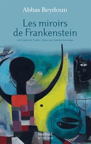 Seller image for Les miroirs de frankenstein - Abbas Beydoun for sale by Book Hmisphres