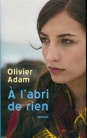 Immagine del venditore per A l'abri de rien - Olivier Adam venduto da Book Hmisphres
