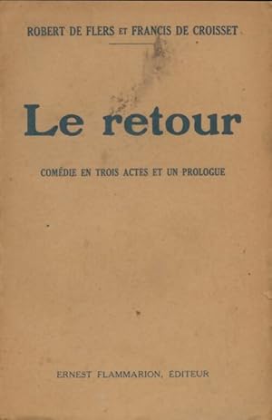 Image du vendeur pour Le retour - Robert De Flers mis en vente par Book Hmisphres