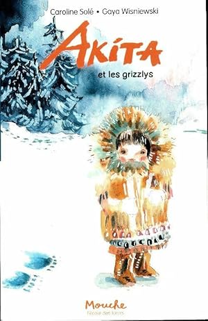 Seller image for Akita et les grizzlys - Caroline Sol? for sale by Book Hmisphres