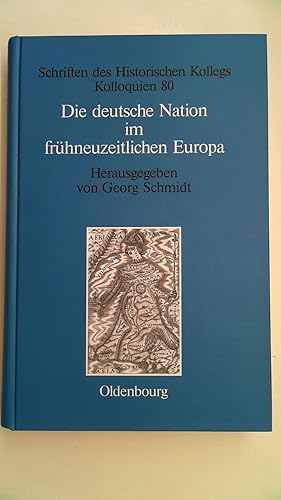 Seller image for Die deutsche Nation im frhneuzeitlichen Europa: Politische Ordnung und kulturelle Identitt?, (Schriften des Historischen Kollegs, 80, Band 80) for sale by Antiquariat Maiwald