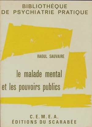 Le malade mental et les pouvoirs publics - Raoul Sauvaire