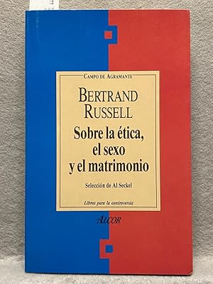 SOBRE LA ÉTICA, EL SEXO Y EL MATRIMONIO. Selección de Al Seckel.