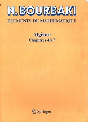 Algèbre. Chapitre 4 à 7 - Nicolas Bourbaki