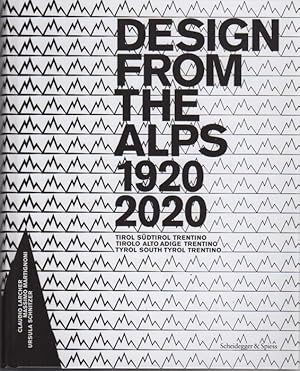 Immagine del venditore per Design from the Alps 1920-2020: Tirol Sdtirol Trentino.: Catalogo della mostra tenuta a Merano nel 2019-2020. venduto da Studio Bibliografico Adige