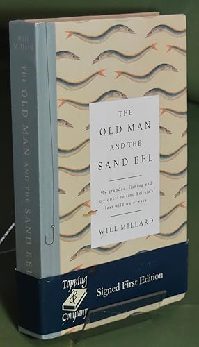 The Old Man and the Sand Eel. My Grandad, fishing and my quest to find Britain's lost wild waterw...