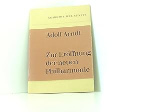 Bild des Verkufers fr Zur Erffnung der neuen Philharmonie. Dieser Vortrag von Adolf Arndt wurde in der Akademie der Knste gehalten. zum Verkauf von Book Broker