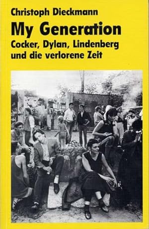 My Generation Dylon, Cocker, Lindenberg und die verlorene Zeit